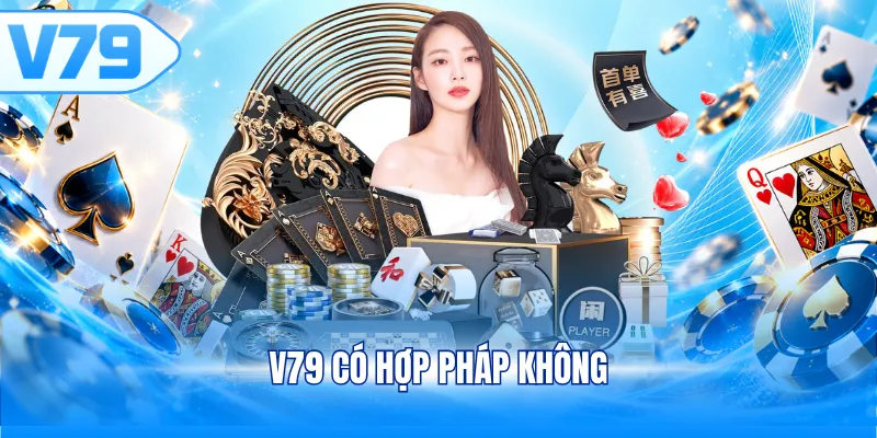 V79 có hợp pháp không